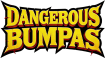 Dangerous Bumpas